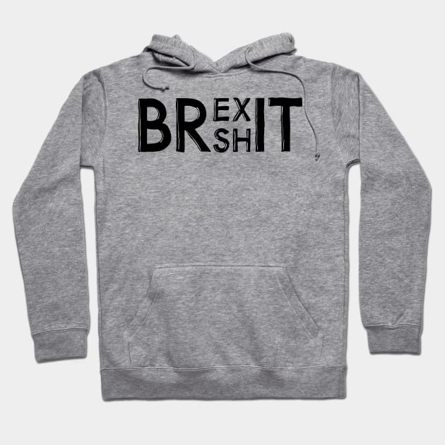 Brexit Anti Brexshit Shit Show Hoodie by phoxydesign